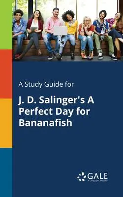 Studijní příručka k románu J. D. Salingera Ideální den pro banánovníky - A Study Guide for J. D. Salinger's A Perfect Day for Bananafish