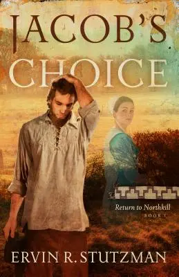 Jákobova volba: Návrat do Northkillu, kniha 1 - Jacob's Choice: Return to Northkill, Book 1