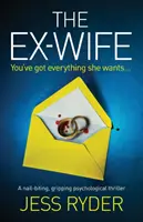 Bývalá manželka: napínavý psychologický thriller, který kouše nehty - The Ex-Wife: A nail biting gripping psychological thriller