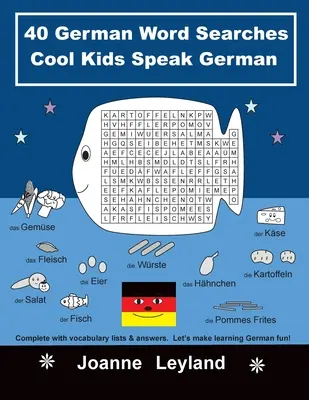 40 německých slovíček Cool Kids Speak German: Complete with vocabulary lists & answers. Udělejme si z učení němčiny zábavu! - 40 German Word Searches Cool Kids Speak German: Complete with vocabulary lists & answers. Let's make learning German fun!