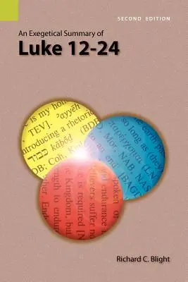 Exegetické shrnutí Lukáše 12-24, 2. vydání - An Exegetical Summary of Luke 12-24, 2nd Edition