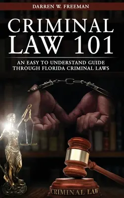 Trestní právo 101: Srozumitelný průvodce floridskými trestními zákony - Criminal Law 101: An Easy To Understand Guide Through Florida Criminal Laws