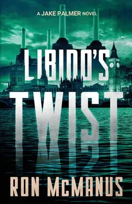 Libido's Twist: A Jake Palmer Novel (Libido je zvrat: román Jakea Palmera) - Libido's Twist: A Jake Palmer Novel