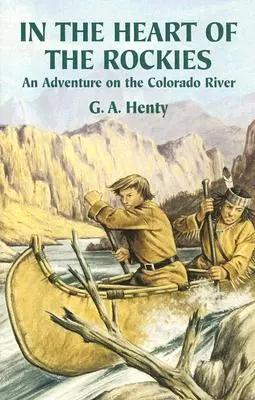 V srdci Skalistých hor: Dobrodružství na řece Colorado - In the Heart of the Rockies: An Adventure on the Colorado River