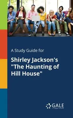 Studijní příručka k románu Shirley Jacksonové The Haunting of Hill House (Strašidla v domě na kopci) - A Study Guide for Shirley Jackson's The Haunting of Hill House