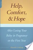 Pomoc, útěcha a naděje po ztrátě dítěte v těhotenství nebo v prvním roce života - Help, Comfort, and Hope After Losing Your Baby in Pregnancy or the First Year
