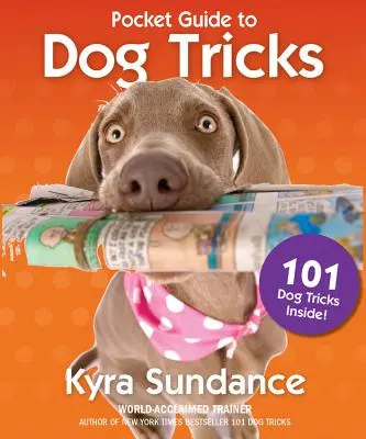 Kapesní průvodce psími triky: Knížka: 101 aktivit, které zaujmou, zpohodlní a sblíží vašeho psa. - The Pocket Guide to Dog Tricks: 101 Activities to Engage, Challenge, and Bond with Your Dog