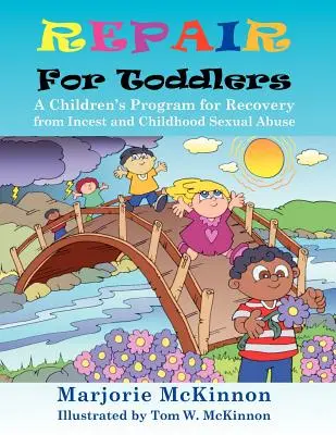 Náprava pro batolata: Program pro děti na zotavení z incestu a sexuálního zneužívání v dětství - Repair for Toddlers: A Children's Program for Recovery from Incest and Childhood Sexual Abuse