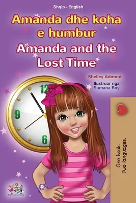 Amanda a ztracený čas (albánsko-anglická dvojjazyčná kniha pro děti) - Amanda and the Lost Time (Albanian English Bilingual Book for Kids)