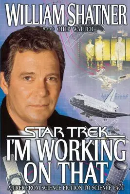 Pracuji na tom: Trek od science fiction k science fact - I'm Working on That: A Trek from Science Fiction to Science Fact