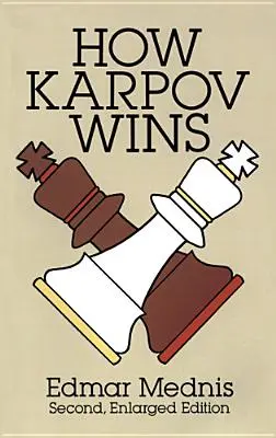 Jak Karpov vítězí: Druhé, rozšířené vydání - How Karpov Wins: Second, Enlarged Edition