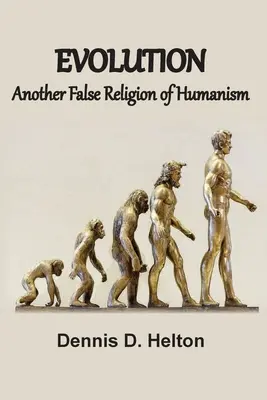 Evoluce, další falešné náboženství humanismu - Evolution, Another False Religion of Humanism