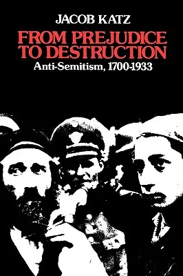 Od předsudků k destrukci: Antisemitismus v letech 1700-1933 - From Prejudice to Destruction: Anti-Semitism, 1700-1933