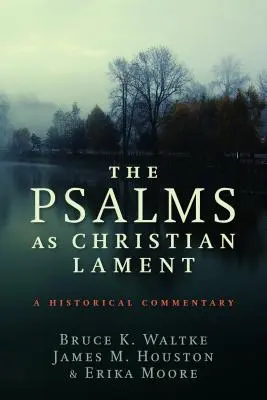 Žalmy jako křesťanský pláč: Historický komentář - The Psalms as Christian Lament: A Historical Commentary