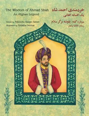 Moudrost Ahmada Šáha: Afghánská legenda: Vydání v angličtině a darí - The Wisdom of Ahmad Shah: An Afghan Legend: English-Dari Edition