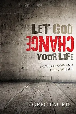 Nechte Boha změnit váš život: Jak poznat a následovat Ježíše - Let God Change Your Life: How to Know and Follow Jesus