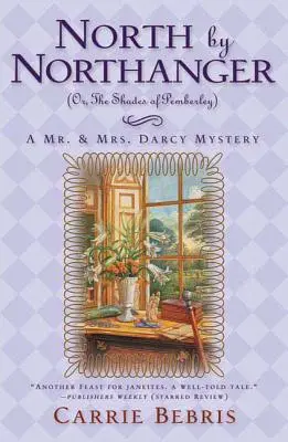 Na sever od Northangeru, aneb Stíny Pemberley: Darcy, aneb záhady pana a paní Darcyových. - North by Northanger, or the Shades of Pemberley: A Mr. & Mrs. Darcy Mystery