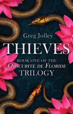 Zloději: Kniha první: Obscurit de Floride Trilogy - Thieves: Book One: The Obscurit de Floride Trilogy