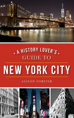 Průvodce milovníka historie po New Yorku - A History Lover's Guide to New York City