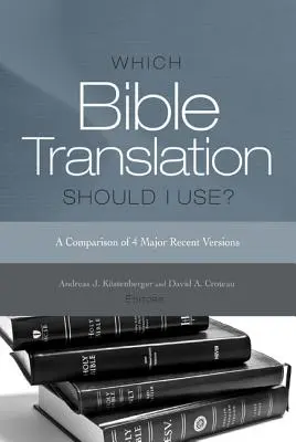 Který překlad Bible mám používat? Srovnání 4 hlavních nejnovějších verzí - Which Bible Translation Should I Use?: A Comparison of 4 Major Recent Versions