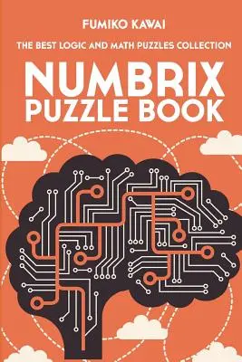 Numbrix Puzzle Book: Sbírka nejlepších logických a matematických hádanek - Numbrix Puzzle Book: The Best Logic and Math Puzzles Collection