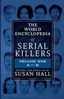 Světová encyklopedie sériových vrahů: První díl A-D - The World Encyclopedia Of Serial Killers: Volume One A-D