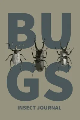 Deník hmyzu: Deník hmyzu, Zkoumání přírody, Kniha pro pozorování a zaznamenávání hmyzu, Deník lovce hmyzu, Zápisník - Insect Journal: Bug Log, Explore Nature, Observe & Record Bugs Book, Insect Hunters Diary, Notebook