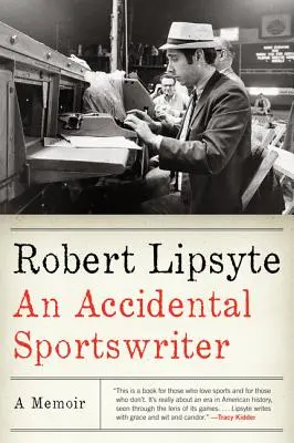 Náhodný sportovní spisovatel: A Memoir - An Accidental Sportswriter: A Memoir