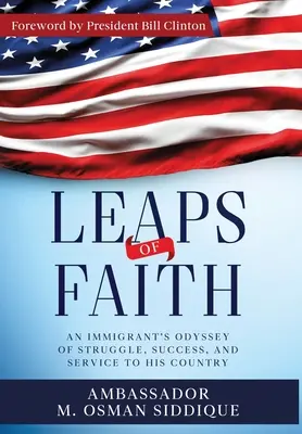 Skoky víry: Přistěhovalecká odysea o boji, úspěchu a službě své vlasti - Leaps of Faith: An Immigrant's Odyssey of Struggle, Success, and Service to his Country