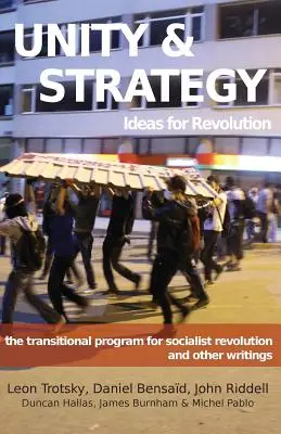 Jednota a strategie: Přechodný program socialistické revoluce a jiné spisy. - Unity & Strategy: Ideas for Revolution / The Transitional Program for Socialist Revolution and Other Writings