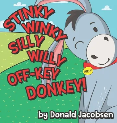 Smradlavý Winky Silly Willy mimo klíčového osla: Zábavná rýmovaná zvířecí knížka na dobrou noc pro děti - Stinky Winky Silly Willy off-Key Donkey: A Fun Rhyming Animal Bedtime Book for Kids