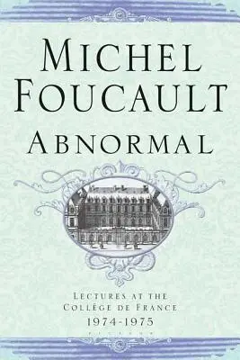 Abnormální: Přednášky na College de France 1974-1975. - Abnormal: Lectures at the College de France 1974-1975