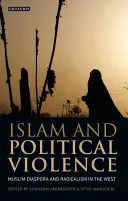Islám a politické násilí: Muslimská diaspora a radikalismus na Západě - Islam and Political Violence: Muslim Diaspora and Radicalism in the West