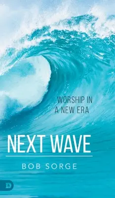 Další vlna: Uctívání v nové éře - Next Wave: Worship in a New Era