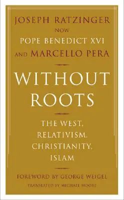 Bez kořenů: Evropa, relativismus, křesťanství, islám - Without Roots: Europe, Relativism, Christianity, Islam