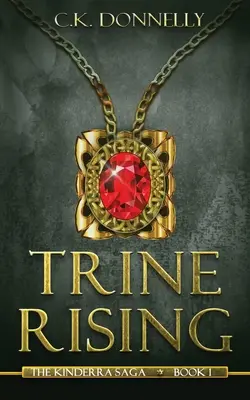 Trine Rising: Sága Kinderra: Kniha 1 - Trine Rising: The Kinderra Saga: Book 1