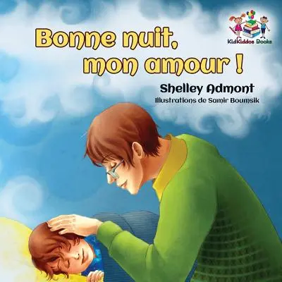 Bonne nuit, mon amour&nbsp;!: Dobrou noc, lásko moje! - Francouzská kniha pro děti - Bonne nuit, mon amour&nbsp;!: Goodnight, My Love! - French children's book