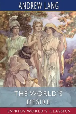 Touha světa (Esprios Classics) - The World's Desire (Esprios Classics)