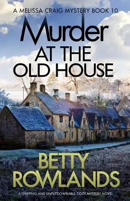 Vražda ve starém domě: Dům v Old House: napínavý a neoddiskutovatelný román s tajemnou záhadou - Murder at the Old House: A gripping and unputdownable cozy mystery novel