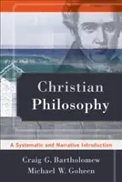 Křesťanská filozofie: Křesťanská filosofie: systematický a narativní úvod - Christian Philosophy: A Systematic and Narrative Introduction