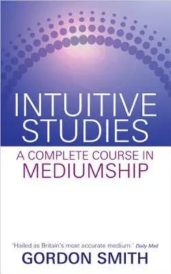 Intuitivní studie: Kompletní kurz média - Intuitive Studies: A Complete Course in Mediumship