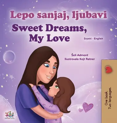 Sladké sny, má lásko (srbská anglická dvojjazyčná kniha pro děti - latinská abeceda) - Sweet Dreams, My Love (Serbian English Bilingual Children's Book - Latin Alphabet)