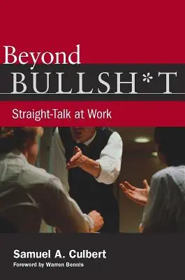 Za hranicí keců: Na rovinu: Přímé řeči v práci - Beyond Bullsh*t: Straight-Talk at Work