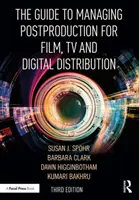 Průvodce řízením postprodukce pro film, televizi a digitální distribuci: Příručka: Řízení procesu - The Guide to Managing Postproduction for Film, TV, and Digital Distribution: Managing the Process