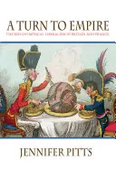 Obrat k impériu: Vzestup imperiálního liberalismu ve Velké Británii a Francii - A Turn to Empire: The Rise of Imperial Liberalism in Britain and France