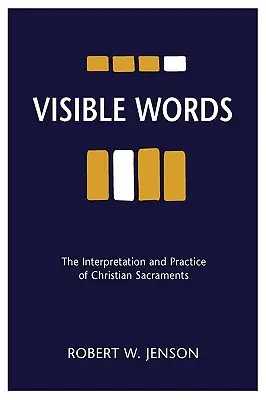 Viditelná slova: Výklad a praxe křesťanských svátostí. - Visible Words: The Interpretation and Practice of Christian Sacraments