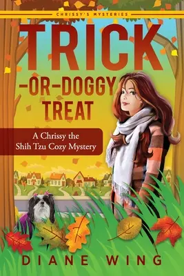 Pochoutka pro psy: Trick-or-Doggy Treat: Útulná záhada Chrissy z kmene Shih Tzu - Trick-or-Doggy Treat: A Chrissy the Shih Tzu Cozy Mystery