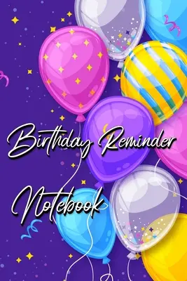 Zápisník pro připomenutí narozenin: Deník pro zaznamenávání narozenin a výročí po jednotlivých měsících. - Birthday Reminder Notebook: Month by month diary for recording birthdays and anniversaries