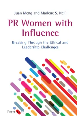 PR ženy s vlivem: Překonávání etických a vůdčích výzev - PR Women with Influence: Breaking Through the Ethical and Leadership Challenges