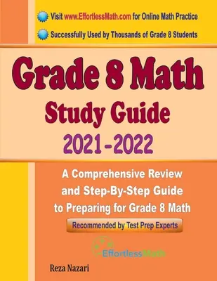 Průvodce studiem matematiky pro 8. třídu 2021 - 2022: Komplexní přehled a průvodce krok za krokem k přípravě na matematiku pro 8. třídu - Grade 8 Math Study Guide 2021 - 2022: A Comprehensive Review and Step-By-Step Guide to Preparing for Grade 8 Math